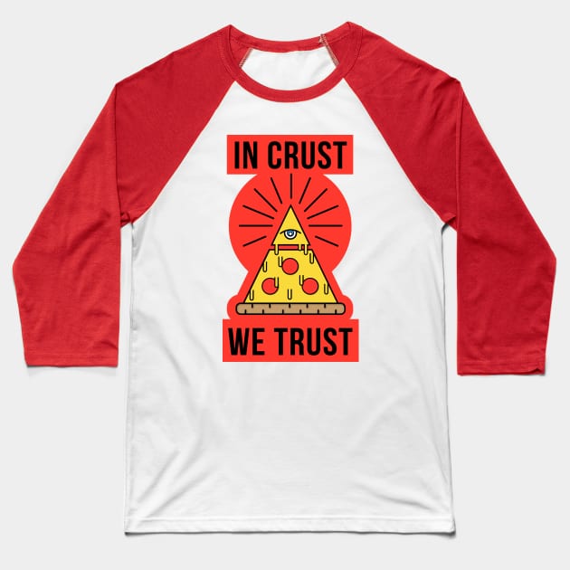 In Crust, We Trust Illuminati Baseball T-Shirt by CR8ART